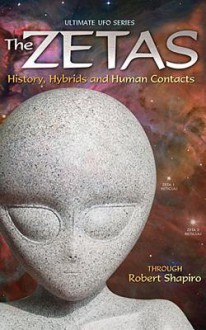 The Zetas: History, Hybrids, and Human Contacts - Robert Shapiro