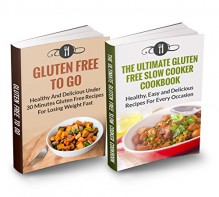 Gluten Free Box Set: Gluten Free To Go & The Ultimate Gluten Free Slow Cooker Cookbook: HIGHEST VALUE WITH OVER 60 RECIPES!!!! (Gluten Free and Weight Loss Recipes) - Karen Green