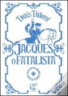 Jacques o Fatalista - Denis Diderot, Pedro Tamen, Eduardo Prado Coelho, Ricardo Araújo Pereira