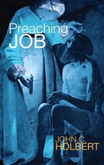 Preaching Job - John C. Holbert