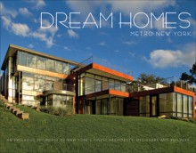 Dream Homes Metro New York: An Exclusive Showcase of New York's Finest Architects, Designers and Builders - Panache Partners, LLC