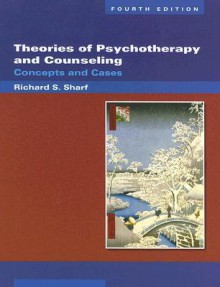 Theories of Psychotherapy & Counseling: Concepts and Cases - Richard S. Sharf