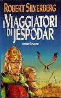 I Viaggiatori di Jespodar - Robert Silverberg