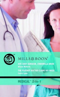 Hot Shot Surgeon, Cinderella Bride - Alison Roberts, Janice Lynn