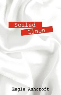 Soiled Linen - Eagle Ashcroft