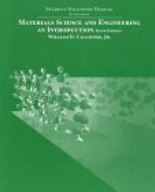 Student Solutions Manual To Accompany Materials Science And Engineering, An Introduction - William D. Callister