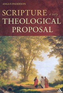 Scripture: A Very Theological Proposal - Angus Paddison