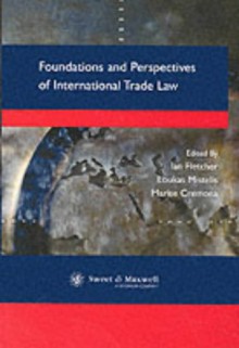 Foundations and Perspectives of International Trade Law - Ian F. Fletcher, Marise Cremona