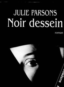 Noir dessein - Julie Parsons, Isabelle Maillet