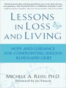 Lessons in Loss and Living: Hope and Guidance for Confronting Serious Illness and Grief - Michele A. Reiss, Renée Raudman