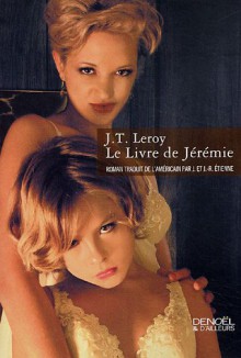 Le Livre De Jérémie: Roman - J.T. LeRoy