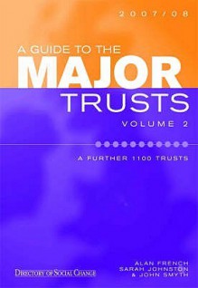 A Guide To The Major Trusts 2007 2008 - Alan French, John Smyth, Sarah Johnston