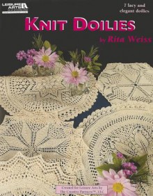 Knit Doilies (Leisure Arts #5516): Knit Doilies - Rita Weiss