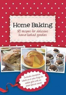 Gift Tag Cookbook: Home Baking - Parragon Books, Love Food Editors