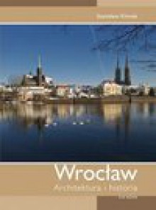 Wrocław Architektura i historia - Stanisław Klimek