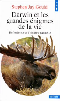 Darwin et les grandes énigmes de la vie - Stephen Jay Gould