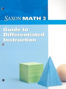 Saxon Math 3: Guide to Differentiated Instruction - Saxon Publishers