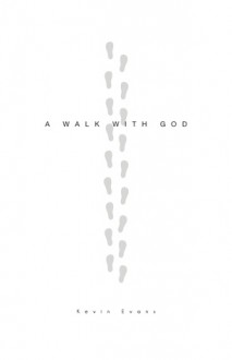 A Walk with God - Kevin Evans