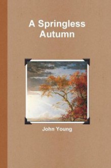 A Springless Autumn - John Young