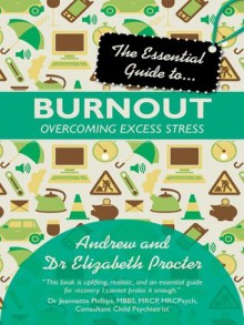 The Essential Guide to Burnout (Essential Guides) - Andrew Procter, Elizabeth Procter