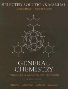 Selected Solutions Manual to General Chemistry: Principles and Modern Applications - Lucio Gelmini, Ralph H. Petrucci, Pearson Prentice Hall