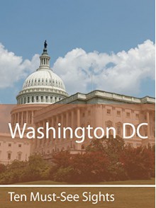 Ten Must-See Sights: Washington DC - Mark Green