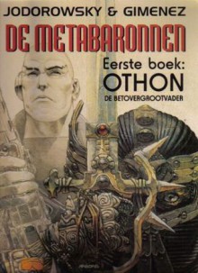 Eerste boek: Othon, de betovergrootvader (De Metabaronnen, #1) - Alejandro Jodorowsky, Juan Giménez