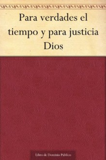 Para verdades el tiempo y para justicia Dios - José Zorrilla