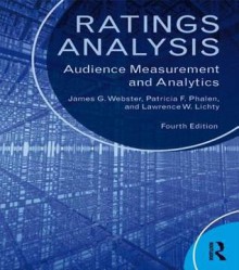 Ratings Analysis: Audience Measurement and Analytics - James Webster, Patricia Phalen, Lawrence Lichty