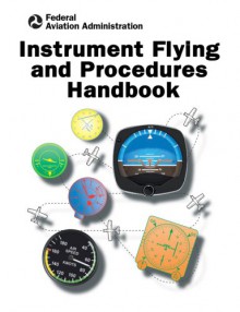 Instrument Flying And Procedures Handbook - Federal Aviation Administration