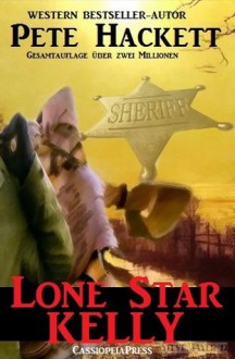 Lone Star Kelly (Western) (German Edition) - Pete Hackett, Steve Mayer