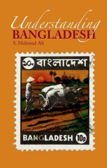 Understanding Bangladesh - S Mahmud Ali