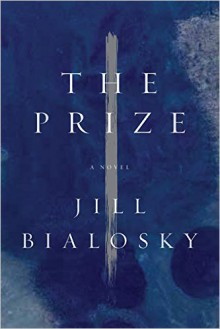 The Prize: A Novel - Jill Bialosky