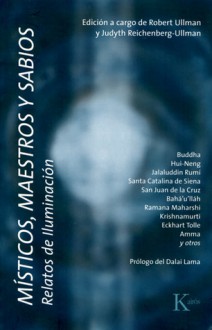 Misticos, maestros y sabios: Relatos de iluminacion - Robert Ullman, Judyth Reichenberg-Ullman, Dalai Lama XIV