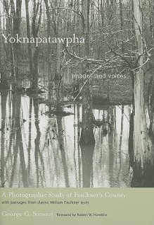 Yoknapatawpha, Images and Voices: A Photographic Study of Faulkner's County - George G. Stewart, Robert Hamblin