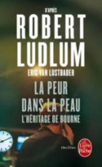 La peur dans la peau (L'héritage de Bourne, #4) - Eric Van Lustbader, Floriane Vidal