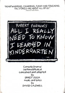 All I Really Need to Know I Learned in Kindergarten - Robert Fulghum