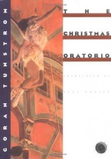 The Christmas Oratorio - Göran Tunström, Paul Hoover