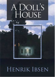 A Doll's House - Henrik Ibsen