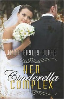 Her Cinderella Complex - Jenna Bayley-Burke