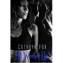 All Worked Up (Pleasure Inn, #2) - Cathryn Fox