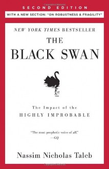 The Black Swan: Second Edition: The Impact of the Highly Improbable: With a New Section: On Robustness and Fragility"" [ THE BLACK SWAN: SECOND EDITION: THE IMPACT OF THE HIGHLY IMPROBABLE: WITH A NEW SECTION: ON ROBUSTNESS AND FRAGILITY"&q - Nassim Nicholas Taleb