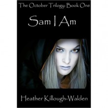 Sam I Am (October Trilogy #1) - Heather Killough-Walden