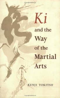 Ki and the Way of the Martial Arts - Kenji Tokitsu