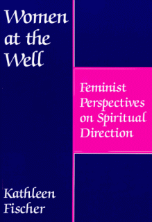 Women at the Well: Feminist Perspectives on Spiritual Direction - Kathleen Fischer