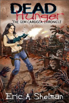 Dead Hunger II: The Gem Cardoza Chronicle - Eric A. Shelman