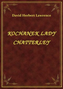 Kochanek Lady Chatterley - David Herbert Lawrence