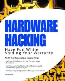 Hardware Hacking: Have Fun While Voiding Your Warranty - Joe Grand, Ryan Russell, Kevin D. Mitnick