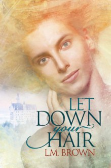 Let Down Your Hair - L.M. Brown