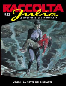 Raccolta Julia n. 32: Veleni - La notte dei diamanti - Giancarlo Berardi, Marco Soldi, Ernesto Michelazzo, Maurizio Mantero, Federico Antinori